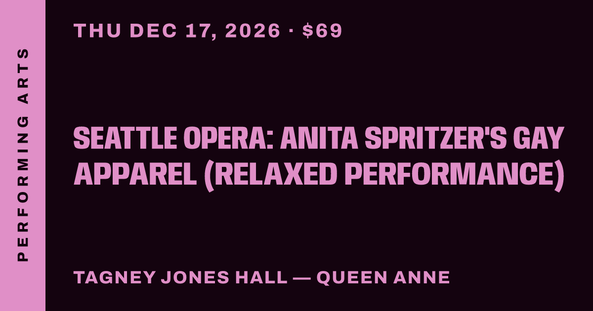Seattle Opera: Anita Spritzer's Gay Apparel (relaxed performance)