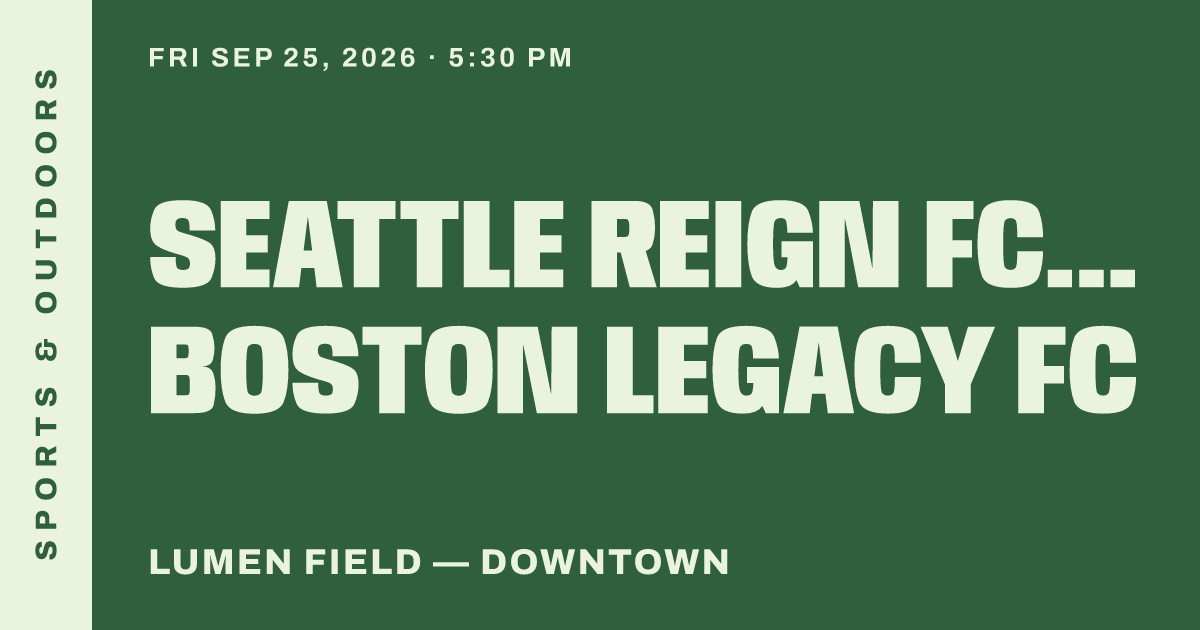 Seattle Reign FC vs Boston Legacy FC
