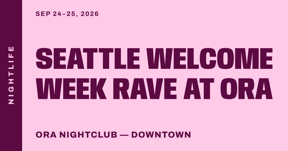 Seattle Welcome Week Rave at Ora