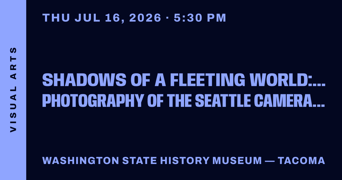 Shadows of a Fleeting World: Pictorial Photography of the Seattle Camera Club