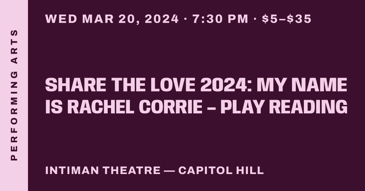 SHARE THE LOVE 2024: My Name is Rachel Corrie – Play Reading