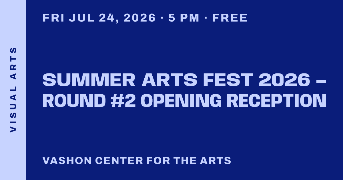 Summer Arts Fest 2026 – Round #2 Opening Reception