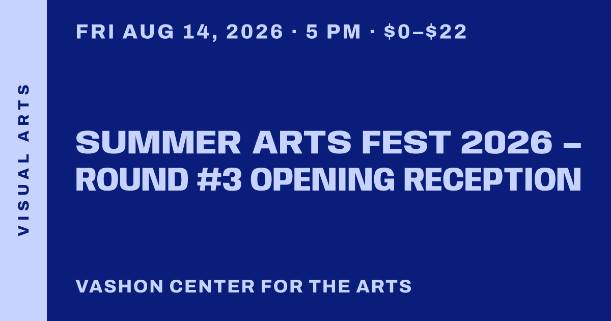 Summer Arts Fest 2026 – Round #3 Opening Reception