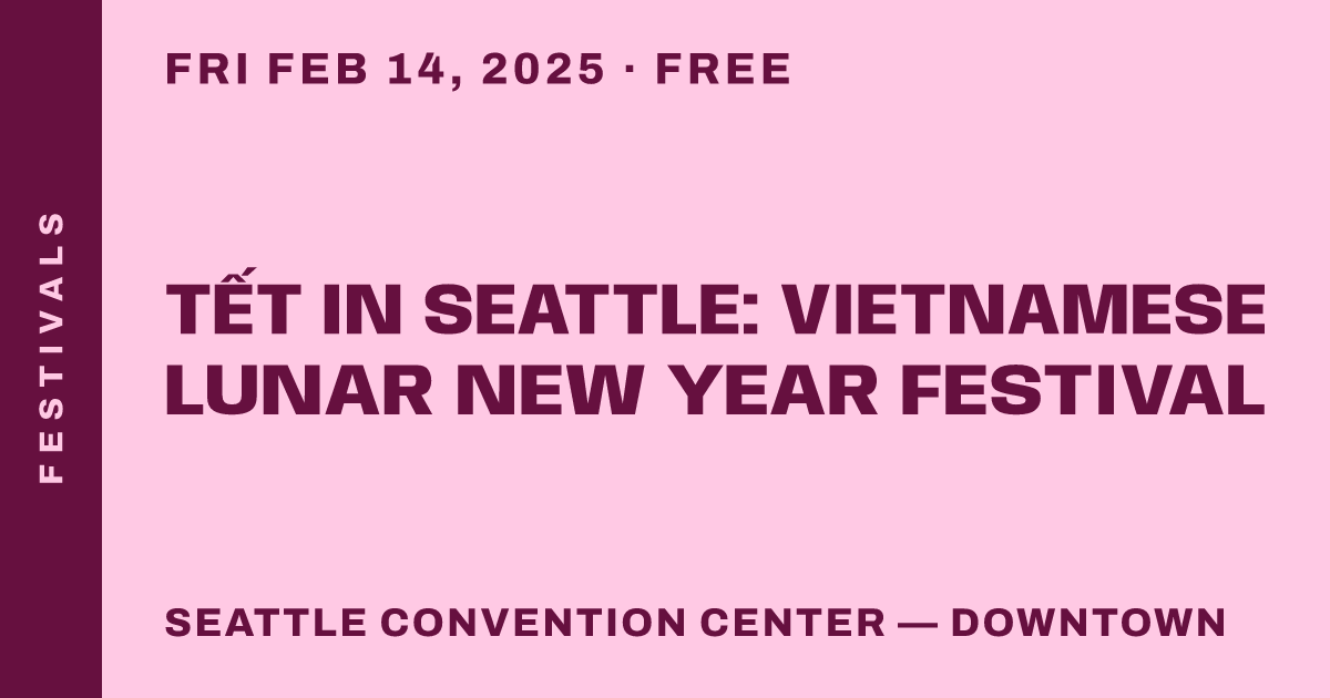 Tết in Seattle: Vietnamese Lunar New Year Festival