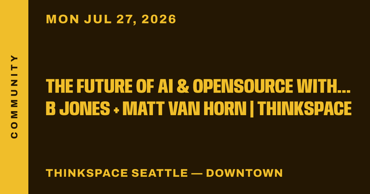 The future of AI & OpenSource with Nate B Jones + Matt Van Horn | Thinkspace