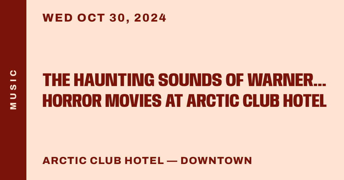 The Haunting Sounds Of Warner Bros. Horror Movies At Arctic Club Hotel