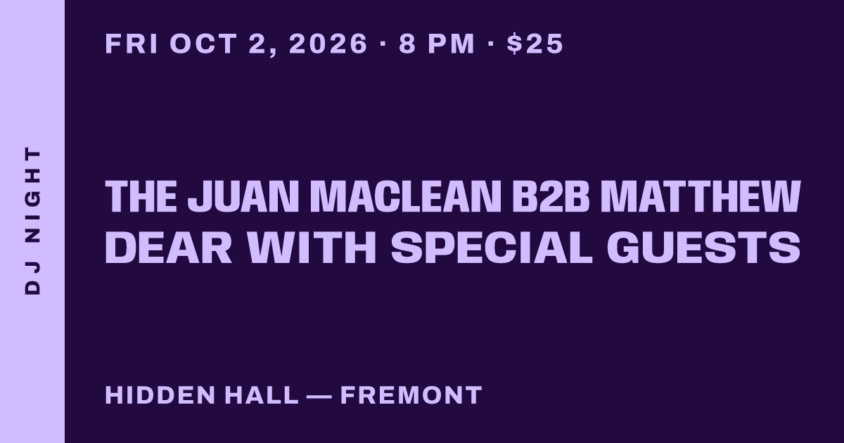 THE JUAN MACLEAN B2B MATTHEW DEAR with Special Guests