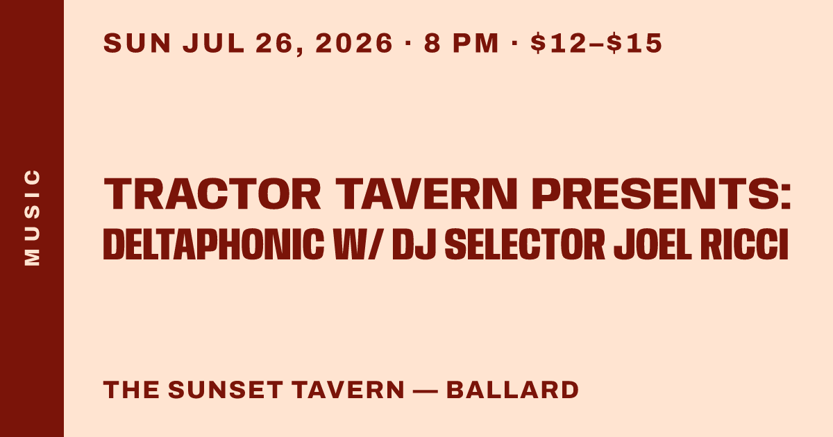Tractor Tavern Presents: Deltaphonic w/ DJ SELECTOR JOEL RICCI