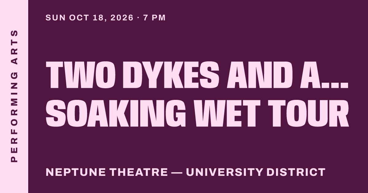 Two Dykes and a Mic: Soaking Wet Tour