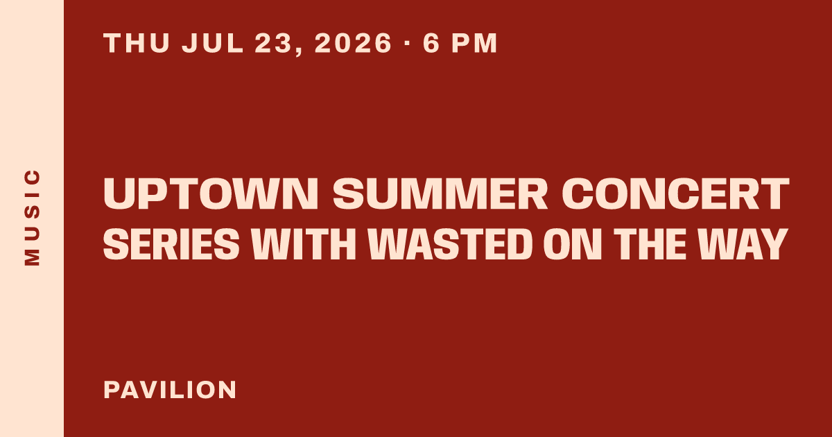 Uptown Summer Concert Series with Wasted on the Way